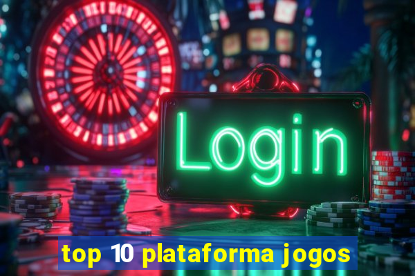 top 10 plataforma jogos